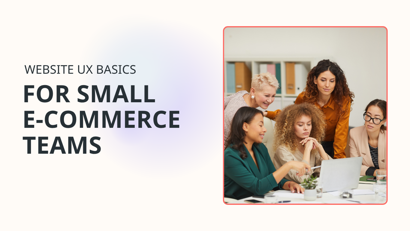 Website UX Basics for Small E-commerce Teams